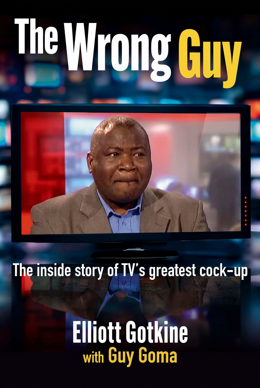 The Wrong Guy book cover, by Elliott Gotkine with Guy Goma
